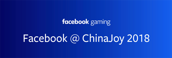 助力中国游戏出海！Facebook正式确认参展2019 ChinaJoy BTOB